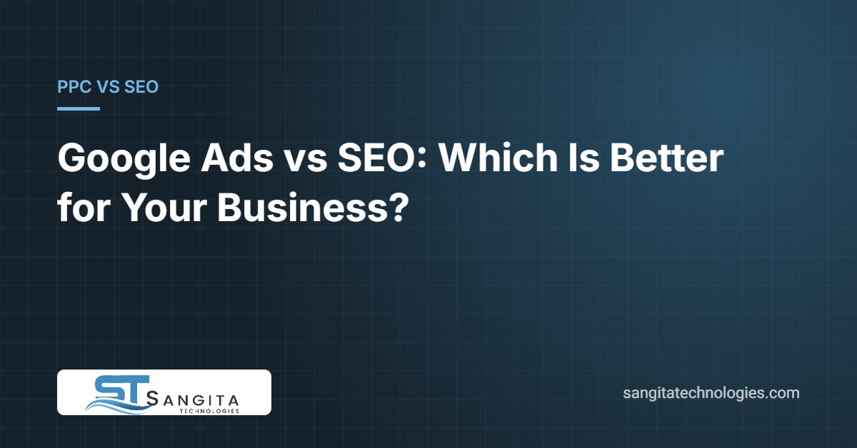 Google Ads vs SEO – which is better for your business