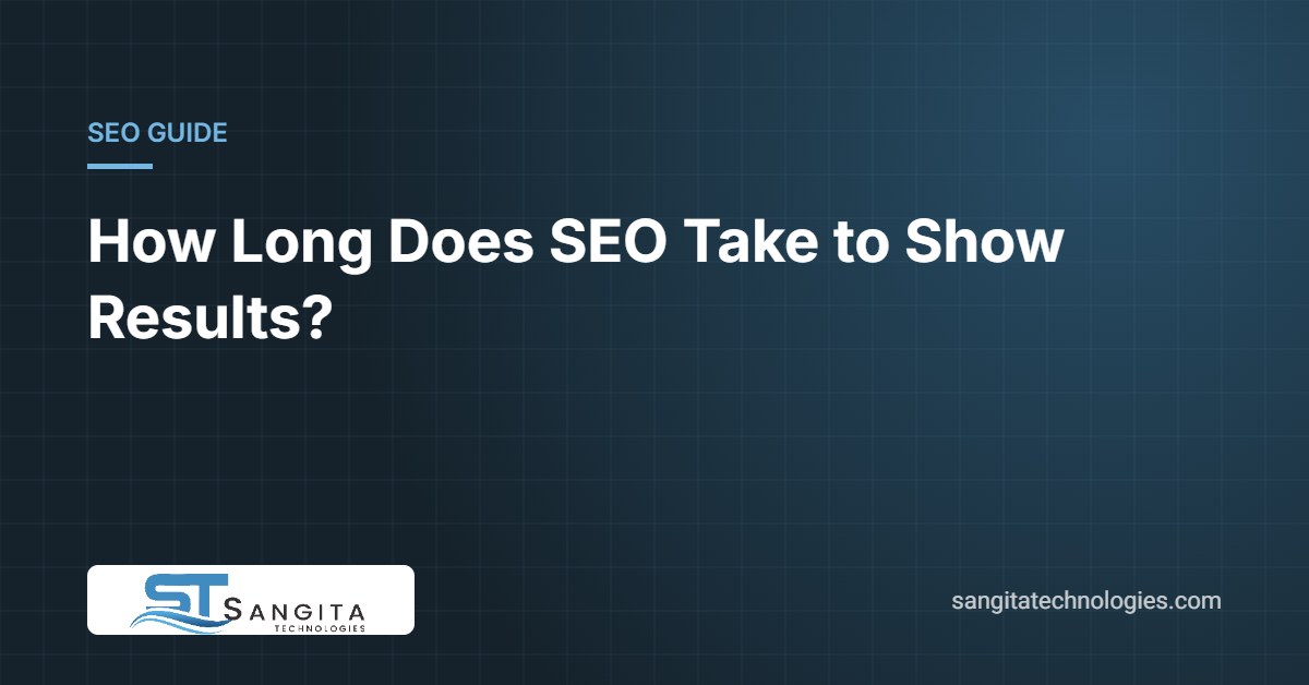 How long does SEO take to show results – SEO timeline guide by Sangita Technologies