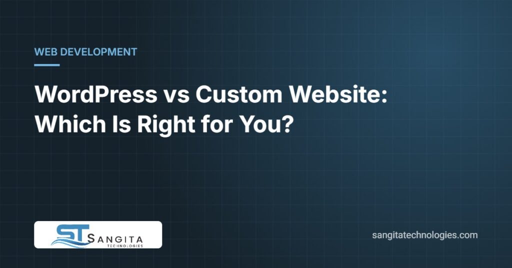 WordPress vs Custom Website: Which Is Right for You?